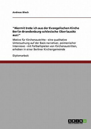 Kniha Hiermit trete ich aus der Evangelischen Kirche Berlin-Brandenburg-schlesische Oberlausitz aus! Andreas Bloch