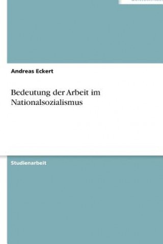 Książka Bedeutung Der Arbeit Im Nationalsozialismus Andreas Eckert