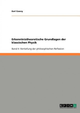 Könyv Erkenntnistheoretische Grundlagen der klassischen Physik Karl Czasny