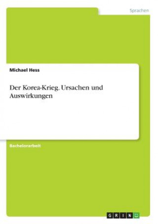 Könyv Korea-Krieg. Ursachen und Auswirkungen Michael Hess