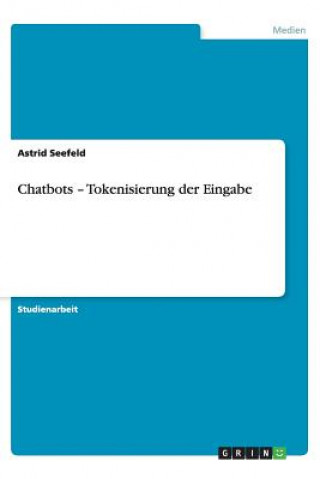 Kniha Chatbots - Tokenisierung der Eingabe Astrid Seefeld