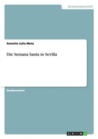 Könyv Semana Santa in Sevilla Annette Julia Motz