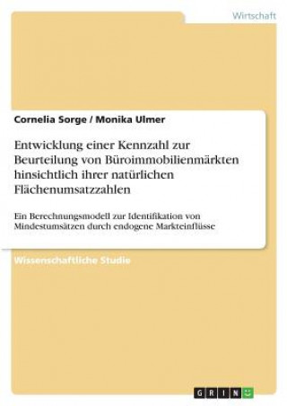 Książka Entwicklung einer Kennzahl zur Beurteilung von Buroimmobilienmarkten hinsichtlich ihrer naturlichen Flachenumsatzzahlen Cornelia Sorge