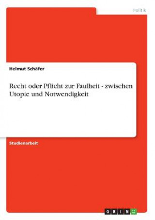 Kniha Recht oder Pflicht zur Faulheit - zwischen Utopie und Notwendigkeit Helmut Schäfer