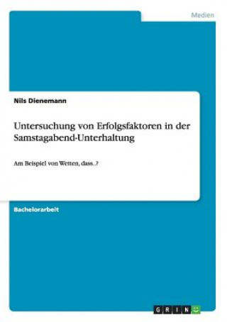 Kniha Untersuchung von Erfolgsfaktoren in der Samstagabend-Unterhaltung Nils Dienemann