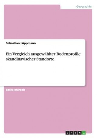 Könyv Vergleich ausgewahlter Bodenprofile skandinavischer Standorte Sebastian Löppmann