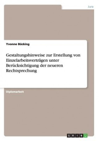 Kniha Gestaltungshinweise zur Erstellung von Einzelarbeitsvertragen unter Berucksichtigung der neueren Rechtsprechung Yvonne Bücking