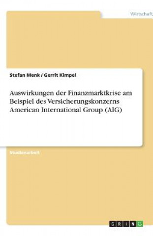 Carte Auswirkungen der Finanzmarktkrise am Beispiel des Versicherungskonzerns American International Group (AIG) Stefan Menk