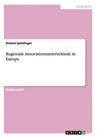Книга Regionale Innovationsunterschiede in Europa Roland Spitzlinger