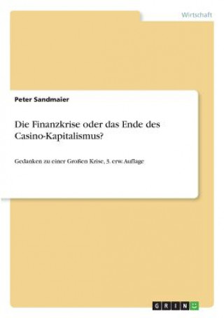 Kniha Finanzkrise oder das Ende des Casino-Kapitalismus? Peter Sandmaier