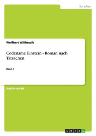 Kniha Codename Einstein - Roman nach Tatsachen Wolfhart Willimczik