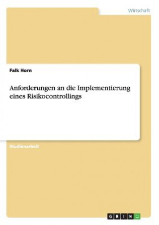 Kniha Anforderungen an die Implementierung eines Risikocontrollings Falk Horn