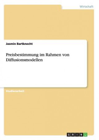 Kniha Preisbestimmung im Rahmen von Diffusionsmodellen Jasmin Bartknecht