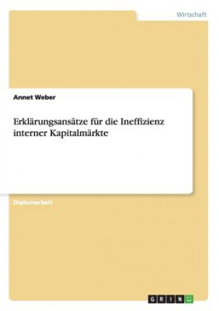 Könyv Erklarungsansatze fur die Ineffizienz interner Kapitalmarkte Annet Weber