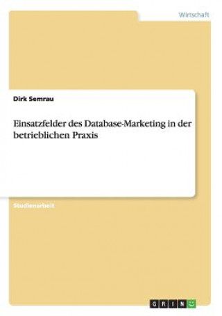 Carte Einsatzfelder des Database-Marketing in der betrieblichen Praxis Dirk Semrau