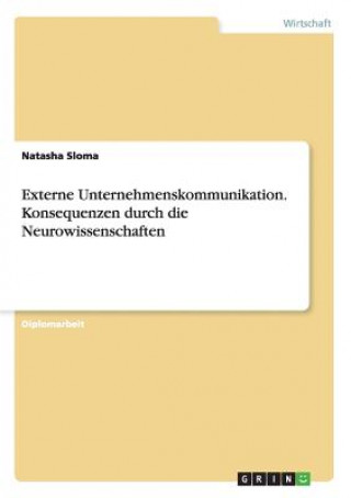 Книга Externe Unternehmenskommunikation. Konsequenzen durch die Neurowissenschaften Natasha Sloma