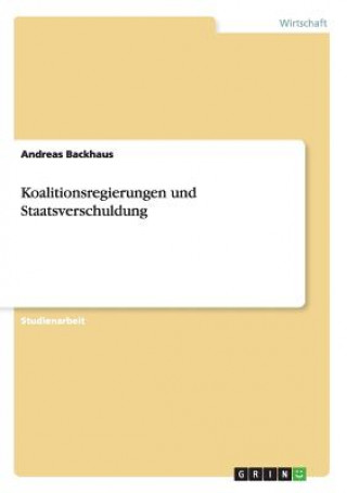 Книга Koalitionsregierungen und Staatsverschuldung Andreas Backhaus