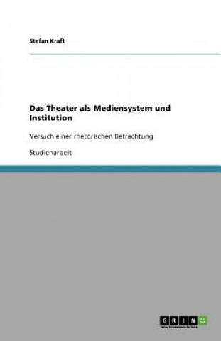 Buch Theater als Mediensystem und Institution Stefan Kraft