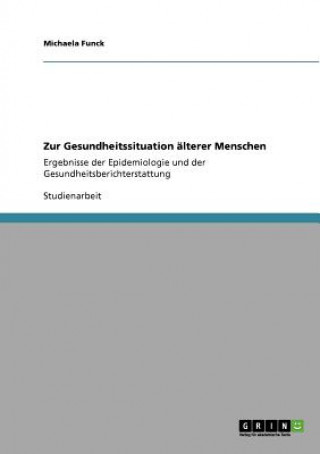 Könyv Zur Gesundheitssituation alterer Menschen Michaela Funck