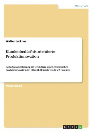 Kniha Kundenbedurfnisorientierte Produktinnovation Walter Lackner