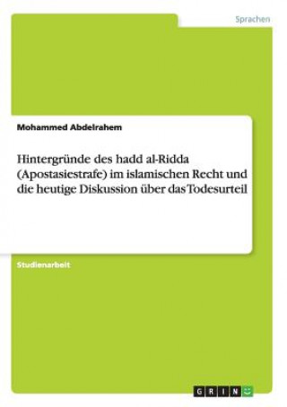 Könyv Hintergrunde des hadd al-Ridda (Apostasiestrafe) im islamischen Recht und die heutige Diskussion uber das Todesurteil Mohammed Abdelrahem