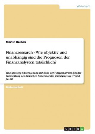 Carte Finanzresearch - Wie objektiv und unabhangig sind die Prognosen der Finanzanalysten tatsachlich? Martin Rzehak