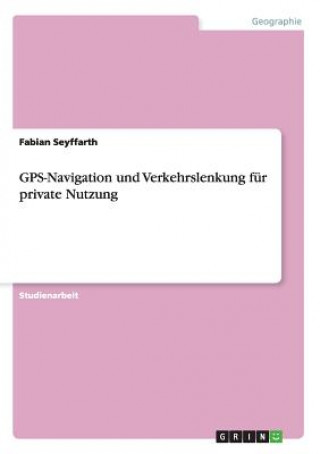 Livro GPS-Navigation und Verkehrslenkung für private Nutzung Fabian Seyffarth