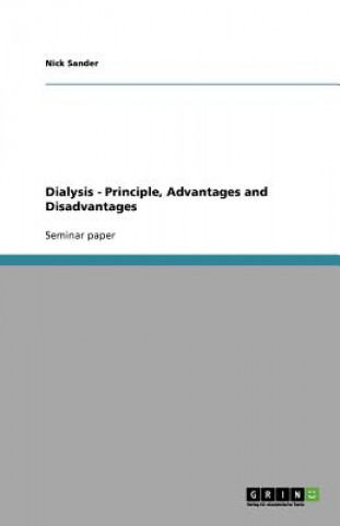 Könyv Dialysis - Principle, Advantages and Disadvantages Nick Sander