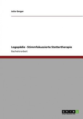 Książka Logopadie - Stimmfokussierte Stottertherapie Julia Gerger