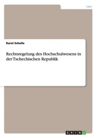 Könyv Rechtsregelung des Hochschulwesens in der Tschechischen Republik Karel Schelle