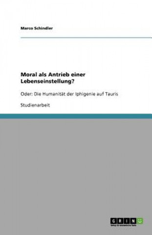 Książka Moral als Antrieb einer Lebenseinstellung? Marco Schindler