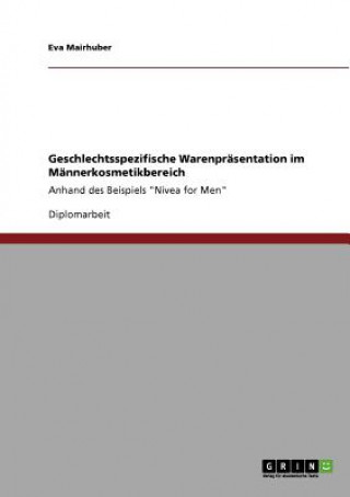 Kniha Geschlechtsspezifische Warenprasentation im Mannerkosmetikbereich Eva Mairhuber