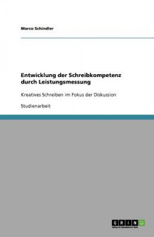 Könyv Entwicklung der Schreibkompetenz durch Leistungsmessung Marco Schindler