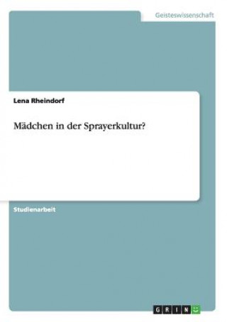 Carte Madchen in der Sprayerkultur? Lena Rheindorf