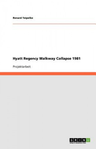 Könyv Hyatt Regency Walkway Collapse 1981 Renard Teipelke