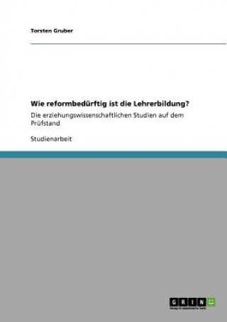 Książka Wie reformbedurftig ist die Lehrerbildung? Torsten Gruber