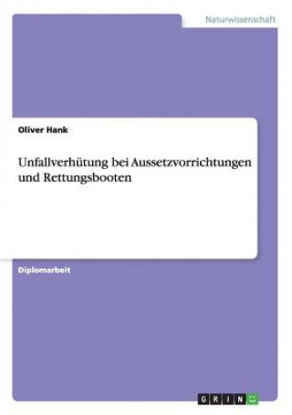 Knjiga Unfallverhutung bei Aussetzvorrichtungen und Rettungsbooten Oliver Hank