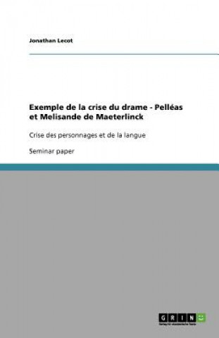 Книга Exemple de la crise du drame - Pelleas et Melisande de Maeterlinck Jonathan Lecot