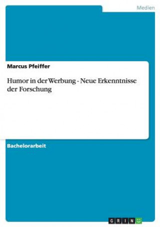 Kniha Humor in der Werbung - Neue Erkenntnisse der Forschung Marcus Pfeiffer