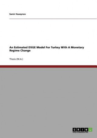 Carte Estimated DSGE Model For Turkey With A Monetary Regime Change Samir Huseynov