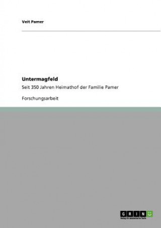 Buch Untermagfeld - Seit 350 Jahren Heimathof der Familie Pamer Veit Pamer