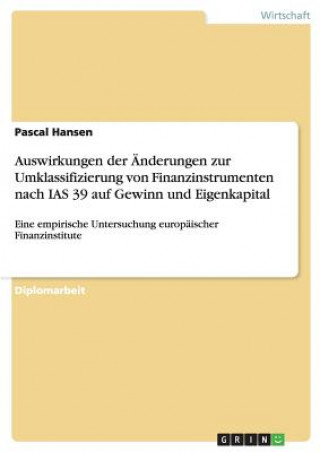 Livre Auswirkungen der AEnderungen zur Umklassifizierung von Finanzinstrumenten nach IAS 39 auf Gewinn und Eigenkapital Pascal Hansen