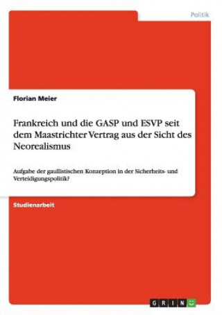 Książka Frankreich und die GASP und ESVP seit dem Maastrichter Vertrag aus der Sicht des Neorealismus Florian Meier