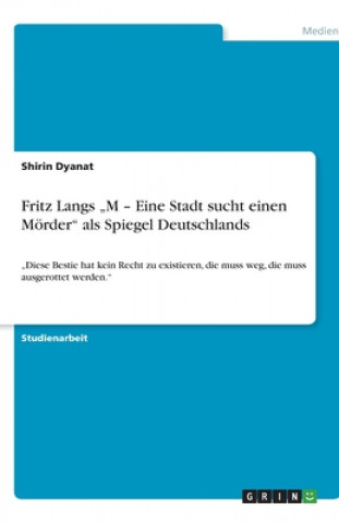 Könyv Fritz Langs "M - Eine Stadt sucht einen Moerder" als Spiegel Deutschlands Shirin Dyanat