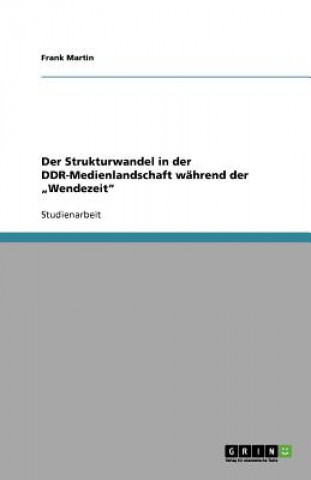 Książka Strukturwandel in der DDR-Medienlandschaft wahrend der "Wendezeit Frank Martin