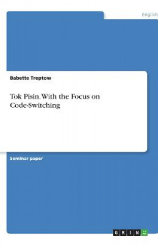 Book Tok Pisin. With the Focus on Code-Switching Babette Treptow