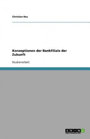 Kniha Konzeptionen der Bankfiliale der Zukunft Christian Rau