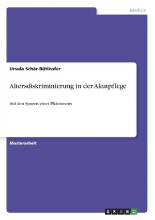 Kniha Altersdiskriminierung in der Akutpflege Ursula Schär-Bütikofer