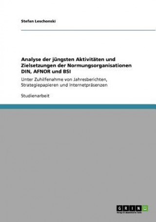 Carte Analyse der jungsten Aktivitaten und Zielsetzungen der Normungsorganisationen DIN, AFNOR und BSI Stefan Leschonski