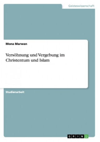 Carte Versoehnung und Vergebung im Christentum und Islam Mona Marwan